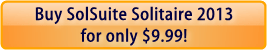 Buy SolSuite Solitaire Now! - http://www.solsuite.com/buy.htm